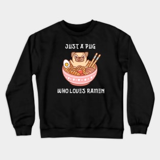 Just a Pug Who Loves Ramen Cute Crewneck Sweatshirt